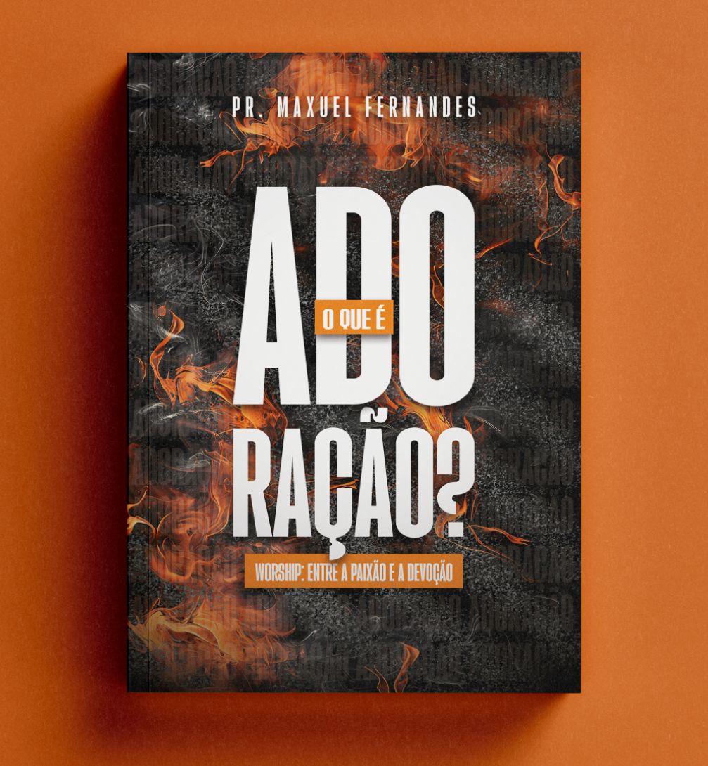Livro Worship: Entre a Paixão e a Devoção — Pastor Maxuel Fernandes